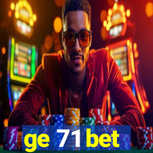 ge 71 bet